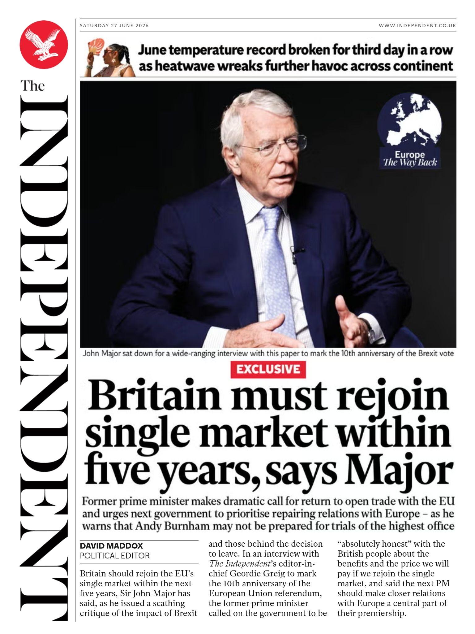 The headline on the front page of the Independent reads: "Britain must rejoin single market within five years, says Major."