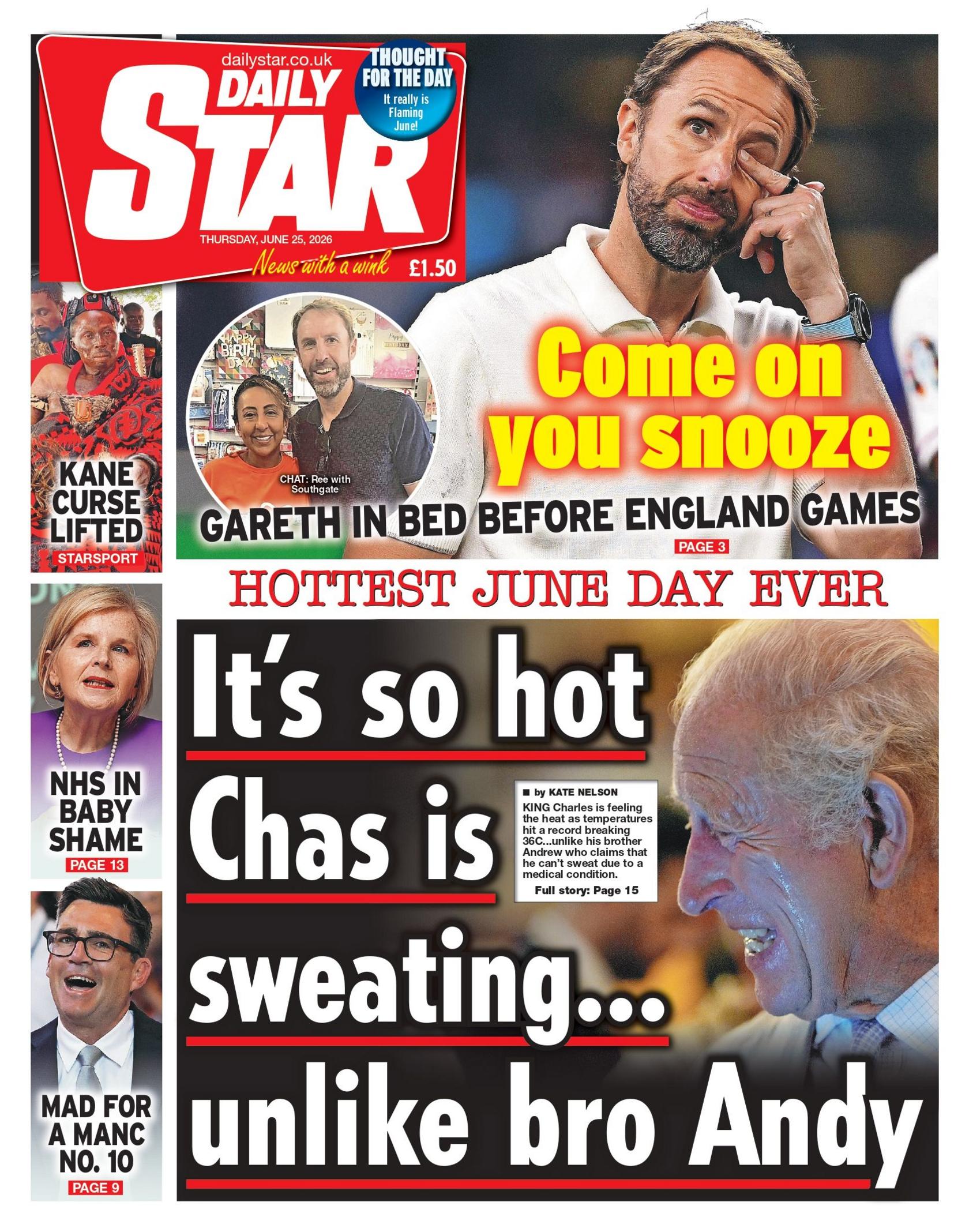 "It's so hot Chas is sweating... unlike bro Andy," reads the headline on the front page of the Daily Star, showing streaks of sweat running down the side of King Charles' face.