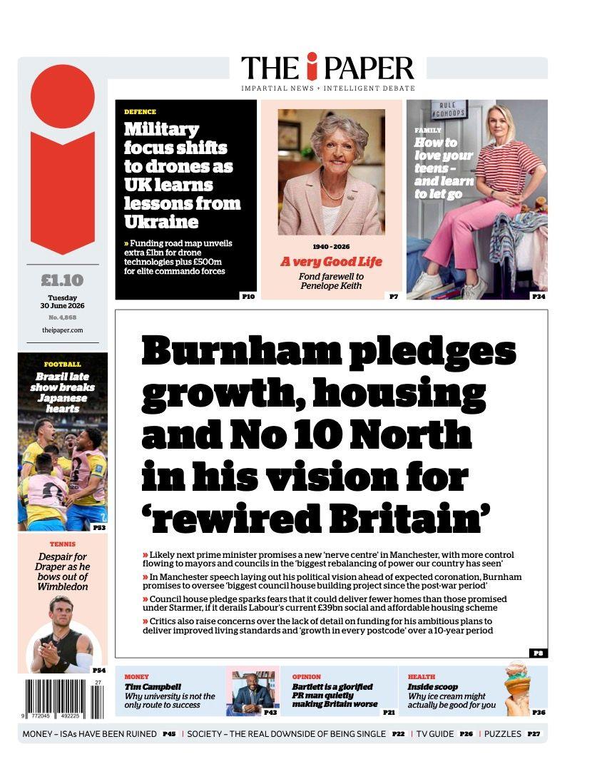"Burnham pledges growth, housing and NO 10 North in his vision for 'rewired Britain'," reads the headline on the front page of The i Paper.