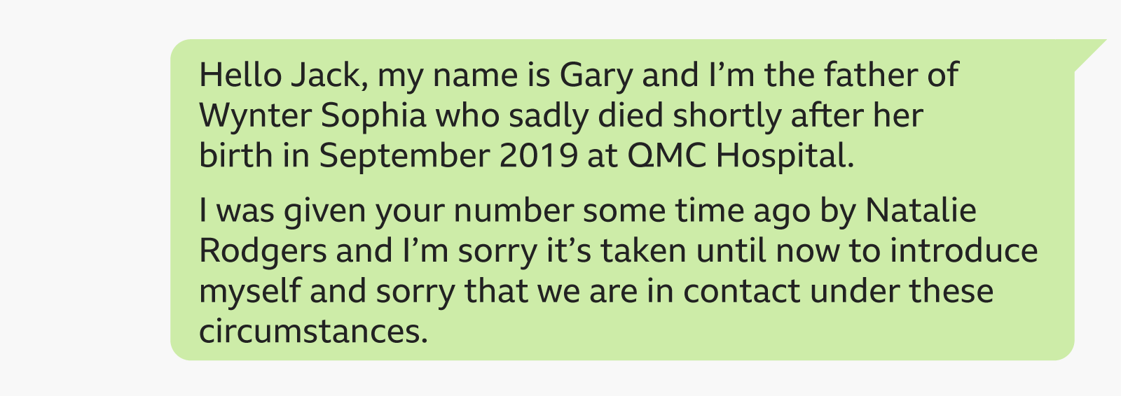 A WhatsApp message from Gary Andrews reading: "Hello Jack, my name is Gary and I’m the father of Wynter Sophia who sadly died shortly after her birth in September 2019 at QMC Hospital. I was given your number some time ago by Natalie Rodgers and I’m sorry it’s taken until now to introduce myself and sorry that we are in contact under these circumstances."
