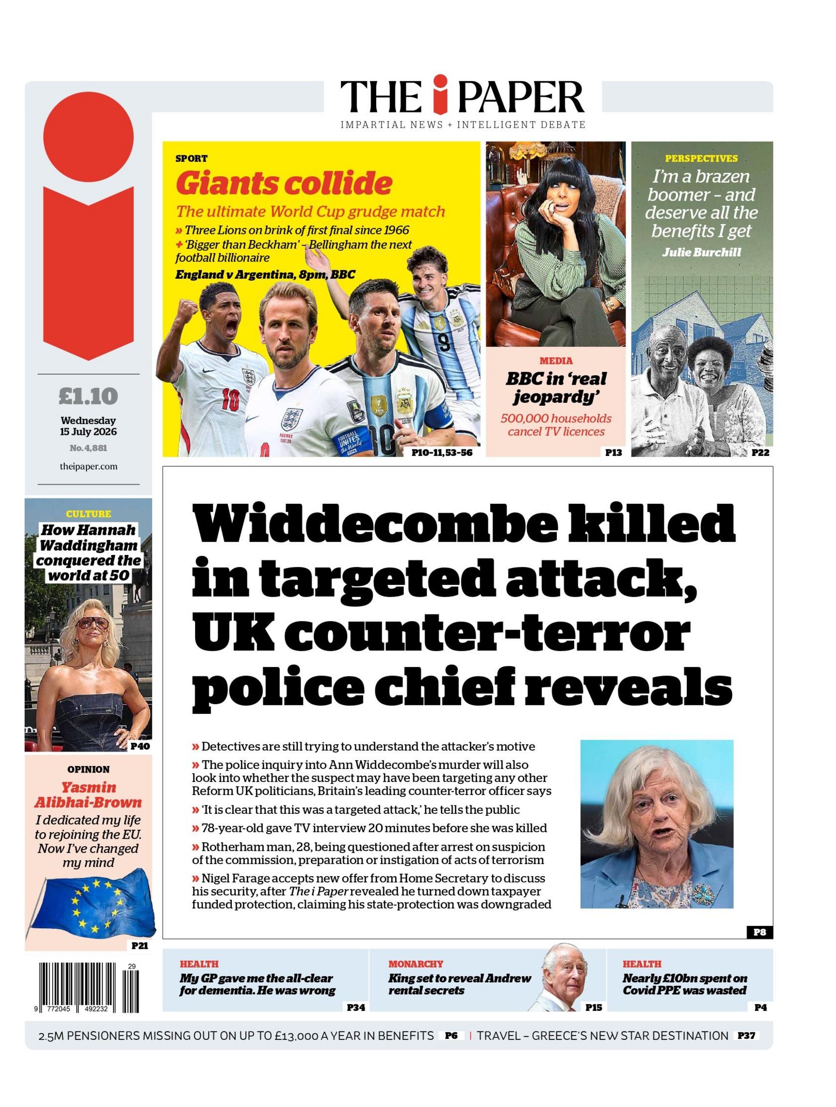 "Widdecombe killed in targeted attack, UK counter-terror police chief reveals," reads the headline on the front page of the i Paper.