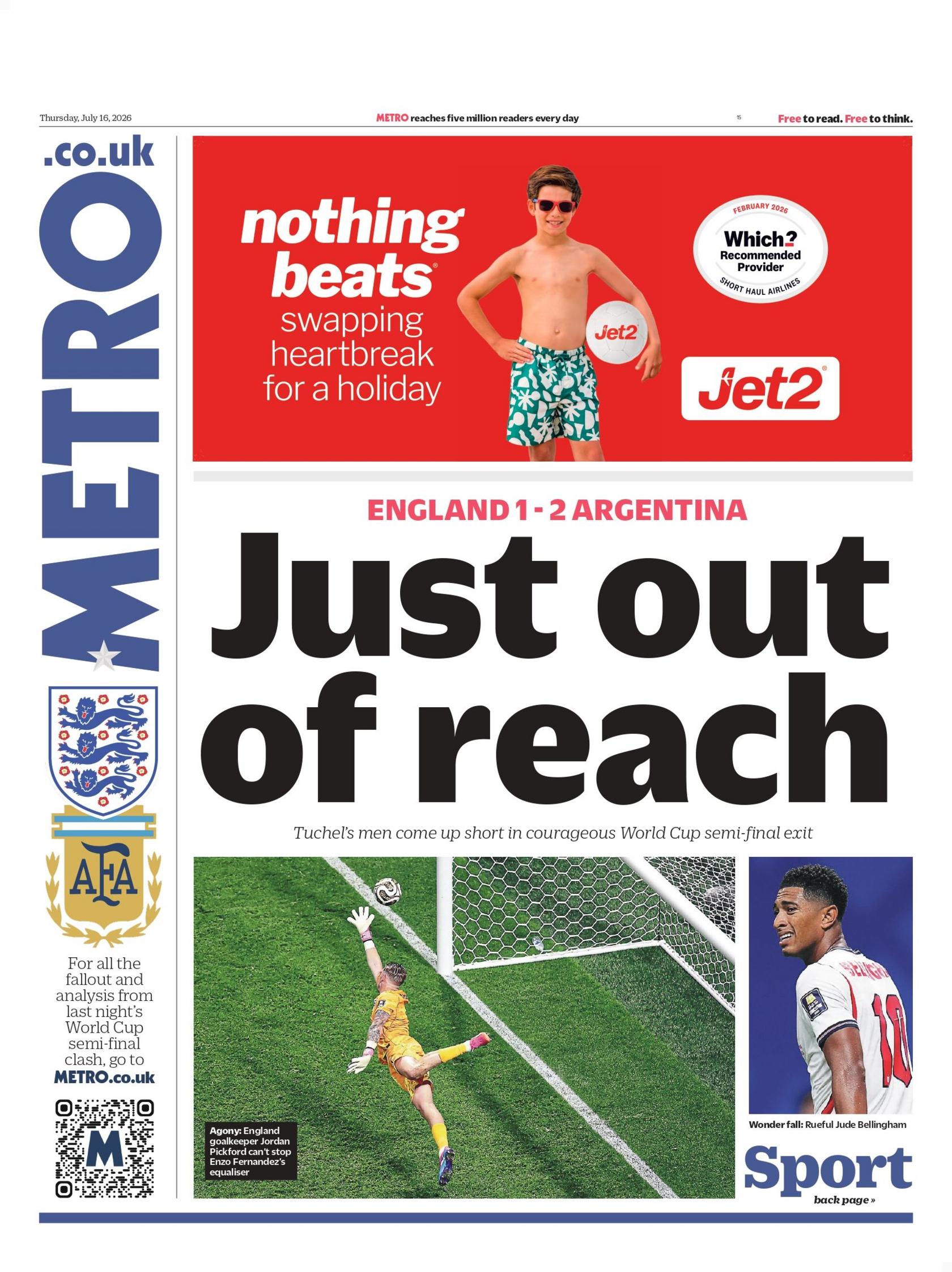 "Just out of reach" reads the headline on the front page of the Metro, showing England goalkeeper Jordan Pickford leaping to save a goal as the ball slips past his fingertips.