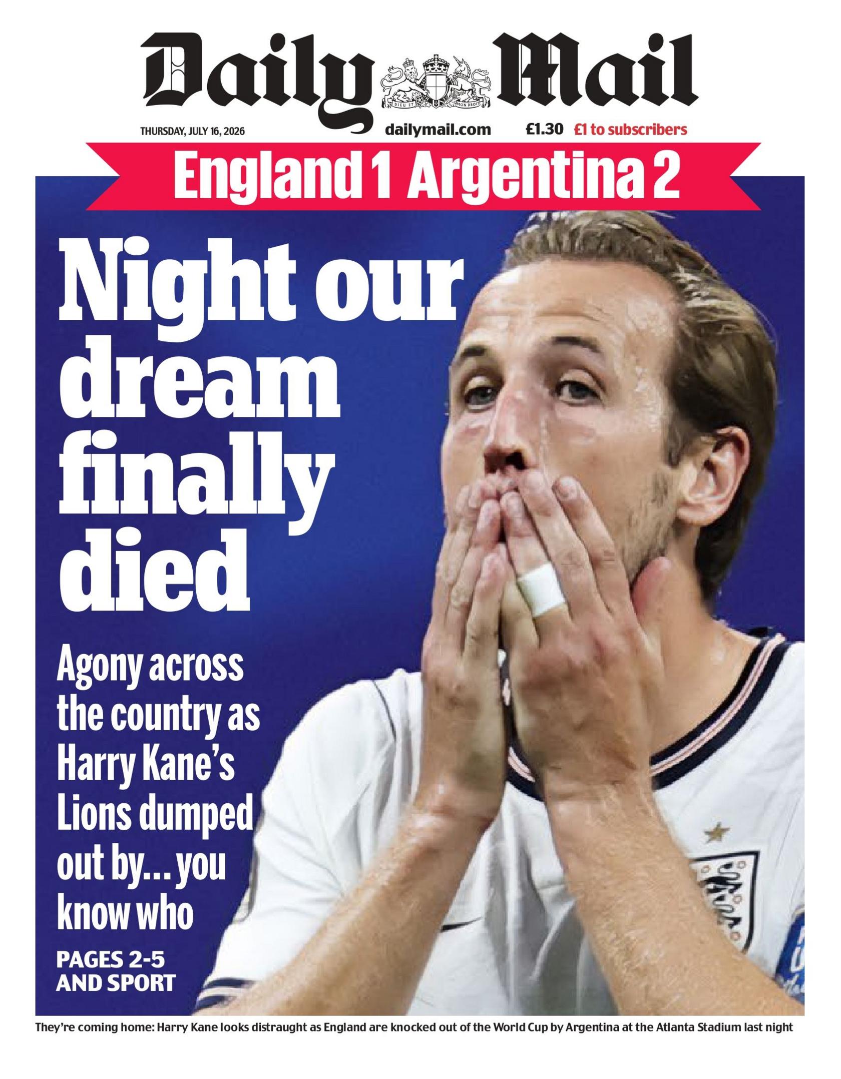 "Night our dream finally died," reads the headline on the front page of the Daily Mail.