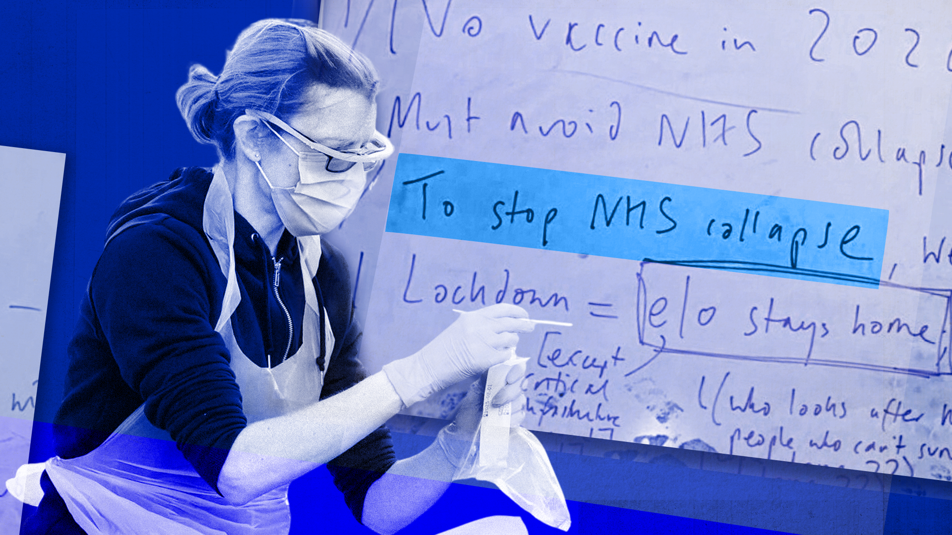 A nurse or medical practitioner wearing gloves and holding a Covid test. Behind her is a an extract of a handwritten document with words highlighted saying: "To stop NHS collapse".