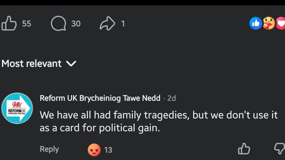 A screengrab of a Facebook comment, posted by: "Reform UK Bycheiniog Tawe Nedd." The comment reads: "We have all had family tragedies, but we don't use it as a card for political gain."