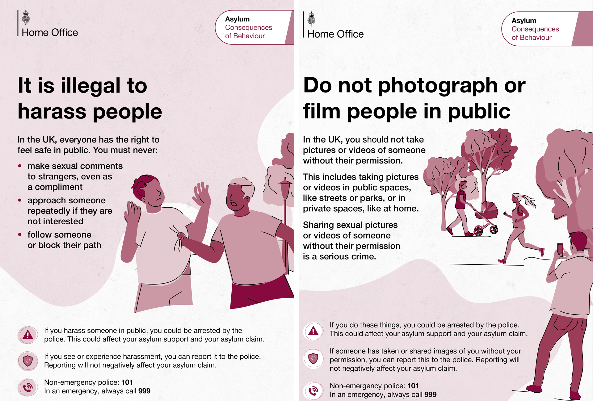 Two pages from Home Office guidance for asylum seekers, the first one says: "It is illegal to harass people. In the UK, everyone has the right to feel safe in public. You must never: make sexual comments to strangers, even as a compliment, approach someone repeatedly if they are not interested, follow someone or block their path." The second one says: "Do not photograph or film people in public. In the UK, you should not take pictures or videos of someone without their permission. This includes taking pictures or videos in public spaces, like streets or parks, or in private spaces like at home. Sharing sexual pictures or videos of someone without their permission is as serious offence."
