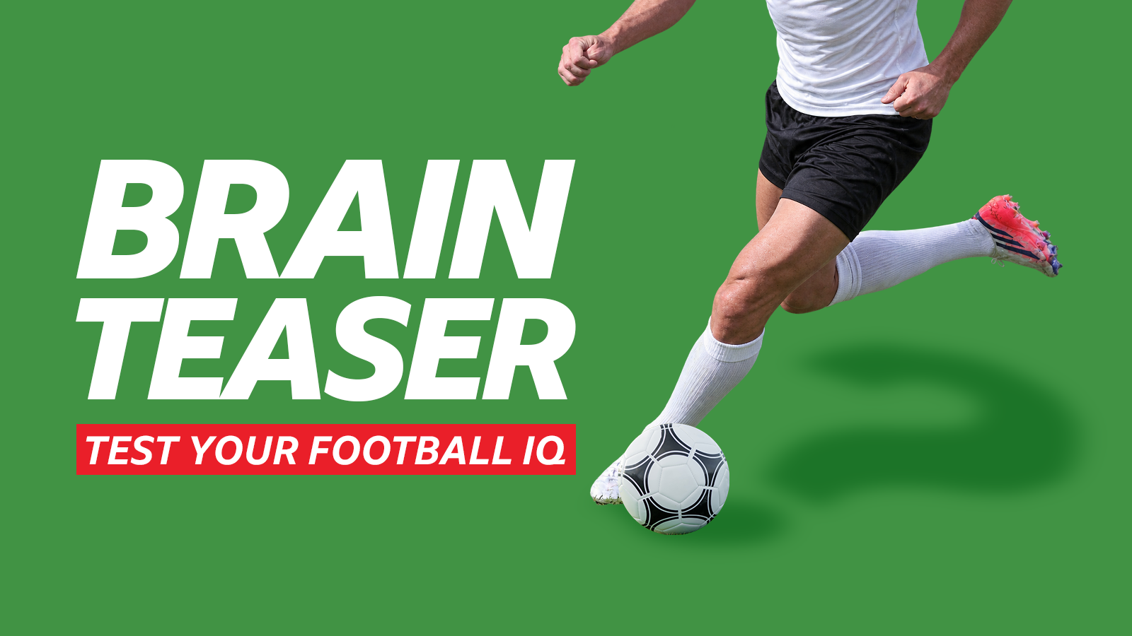 A generic picture of an unknown footballer beside the words: "Brainteaser test your football IQ"