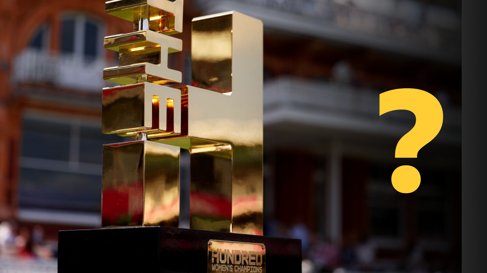The Hundred trophy next to a yellow question mark overlay