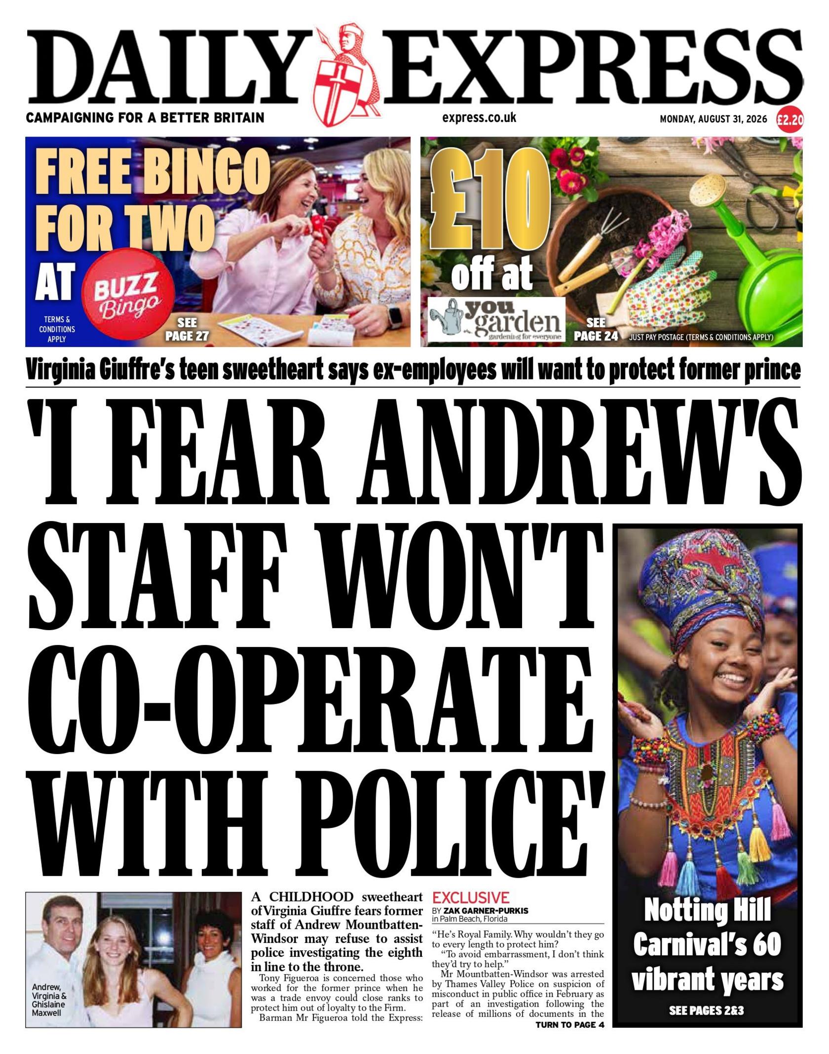 "I fear Andrew's staff won't co-operate with police," reads the headline on the front page of the Daily Express.