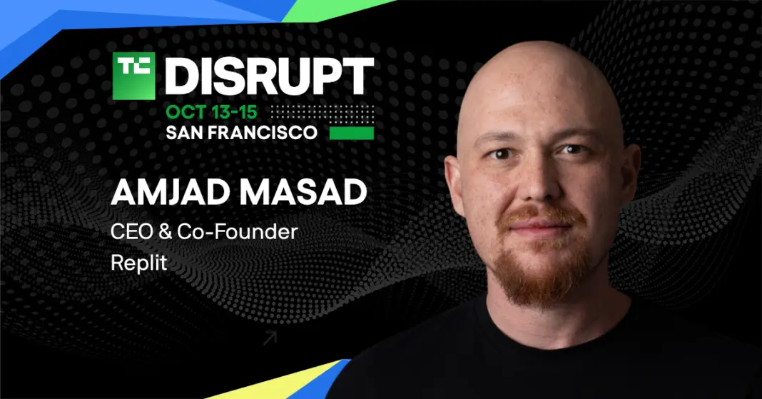 Amjad Masad, CEO and co-founder of Replit, joins the Disrupt Stage at TechCrunch Disrupt 2026 Amjad Masad, CEO and co-founder of Replit, joins the Disrupt Stage at TechCrunch Disrupt 2026Â