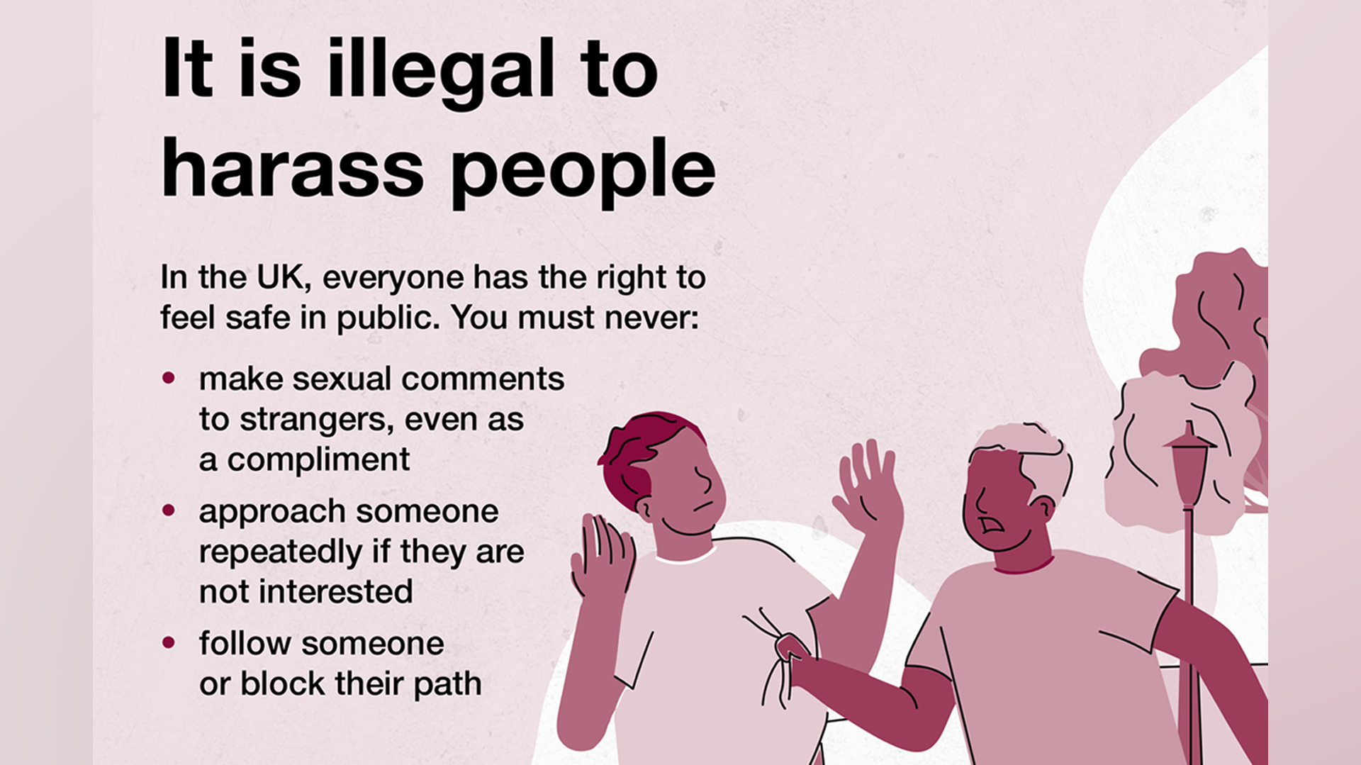 The image is of a cropped poster with a pink background and the Home Office logo. In the top right hand corner, a label reads: Asylum Consequences of Behaviour. In large font, the poster reads "it is illegal to harass people" and in smaller print below, text reads: "In the UK, everyone has the right to feel safe in public. You must never: Make sexual comments to strangers, even as a compliment."