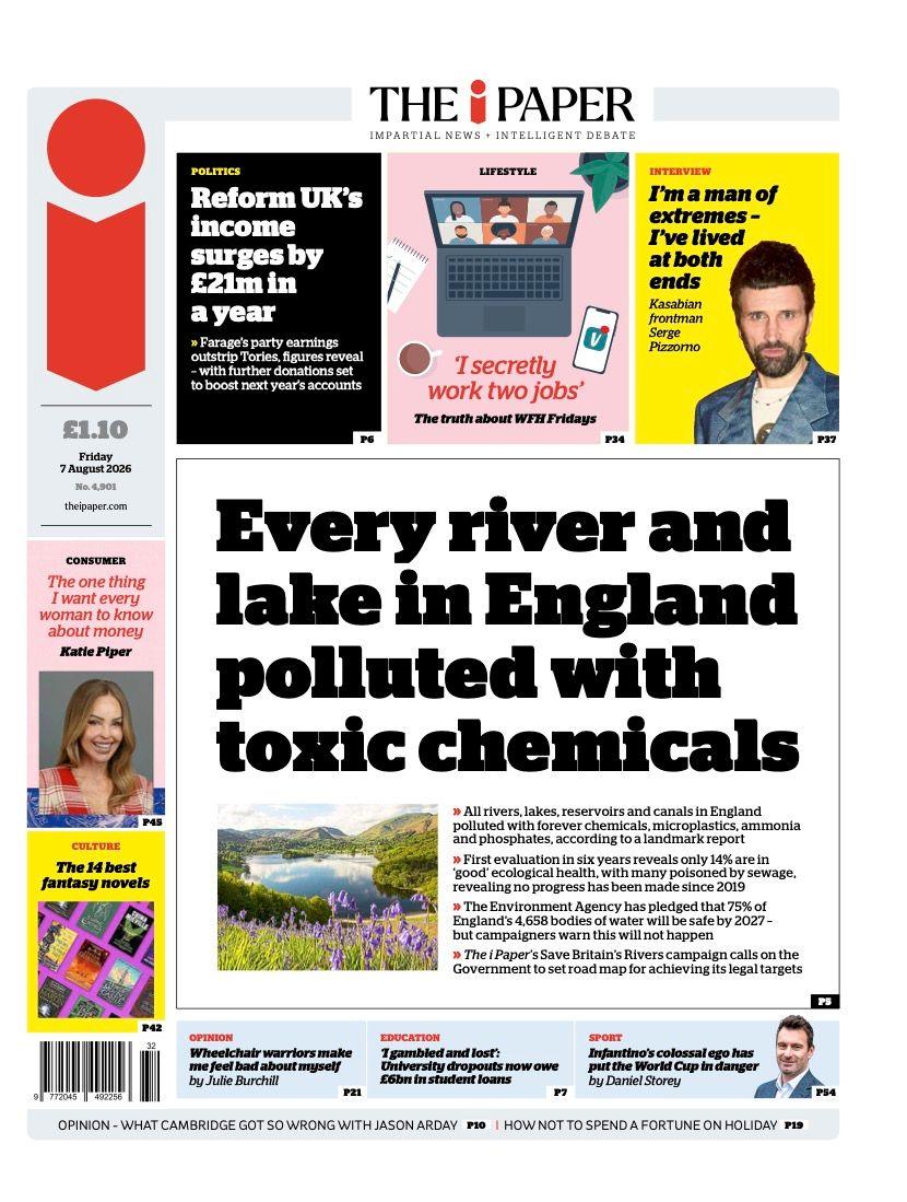 "Every river and lake in England polluted with toxic chemicals" reads the headline on the front page of The i Paper.