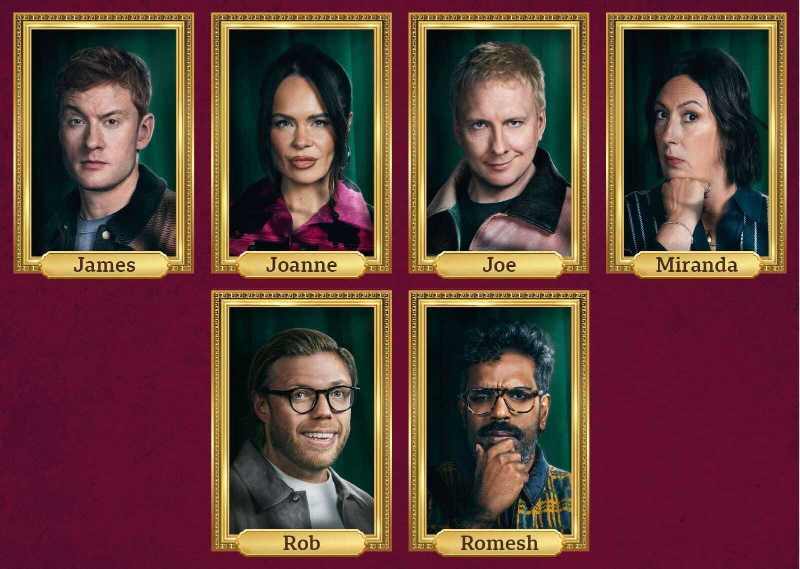 From left to right, portraits similar in style to those used in the Traitors programme of: James, Joanne, Joe, Miranda, Rob and Romesh