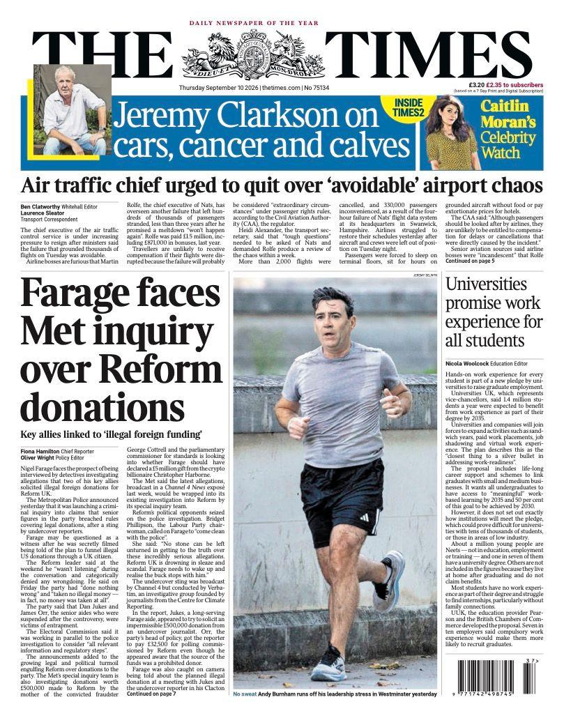 The front page headline of the Times reads: "Farage faces Met inquiry over Reform donations."