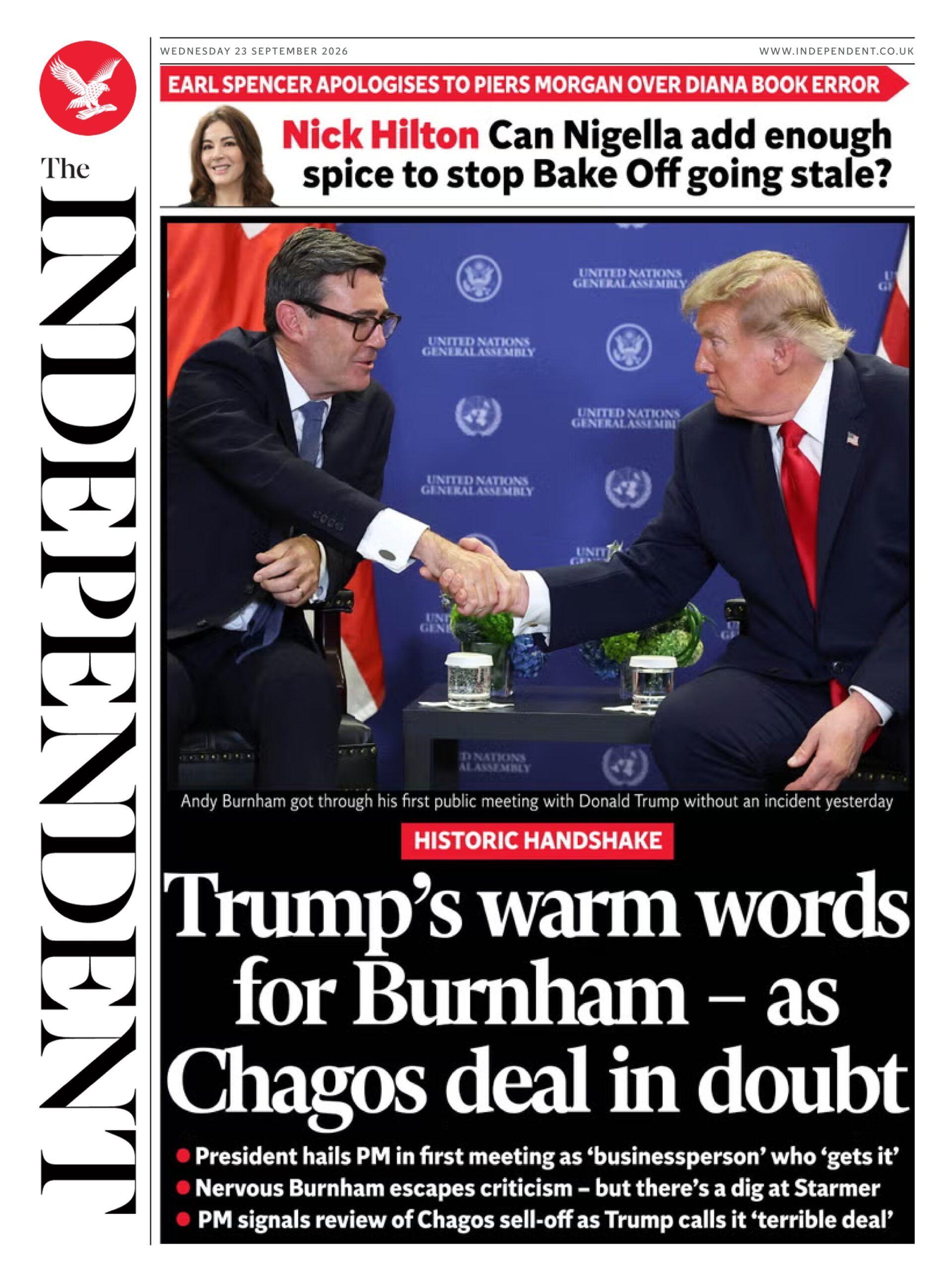 "Trump's warm words for Burnham - as Chagos deal in doubt," reads the headline on the front page of The Independent.