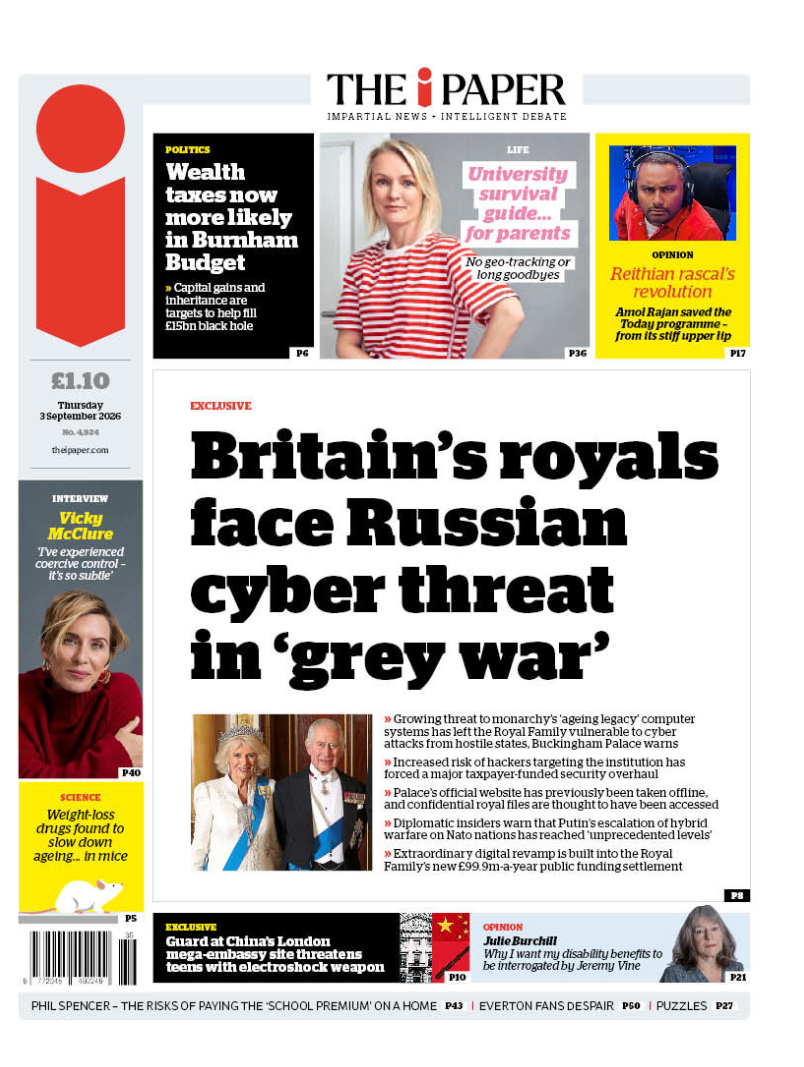 The headline on the front page of the i Paper reads: “Britain's royals face Russian cyber threat in 'grey war'”.