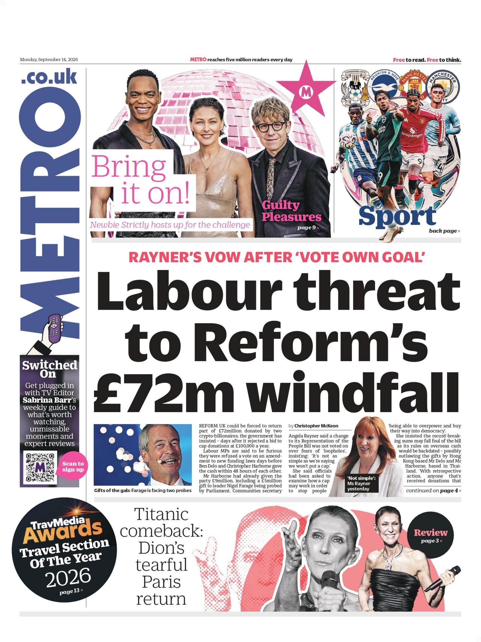 "Labour's threat to Reform's £72m windfall," reads the headline on the front page of the Metro.