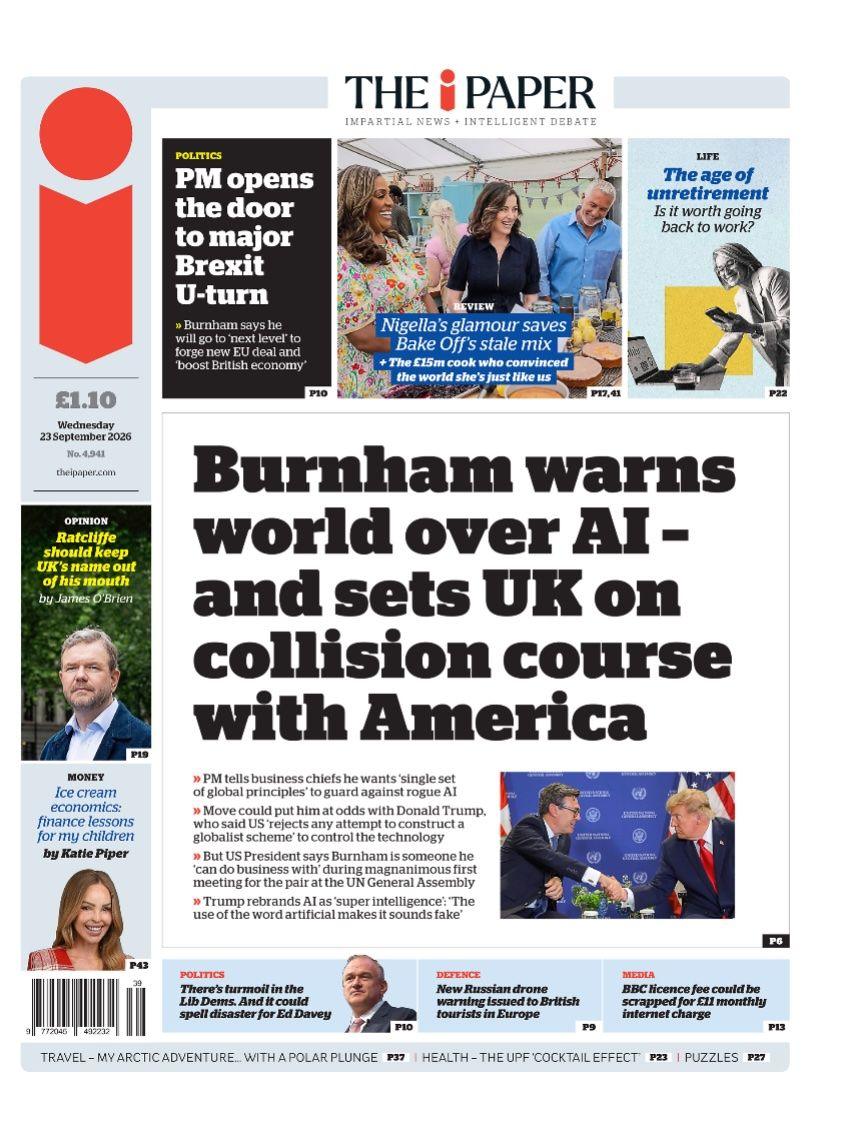 "Burnham warns world over AI - and sets UK on collision course with America," reads the headline on the front page of The i Paper.