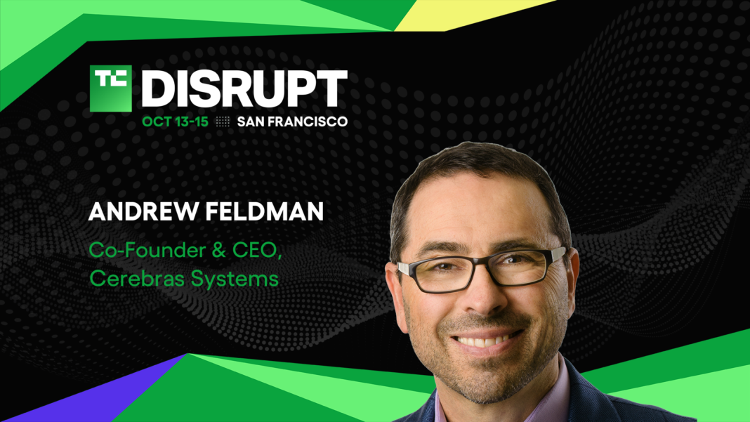 Cerebras Systems’ Andrew Feldman on whether AI can keep scaling at TechCrunch Disrupt 2026 TechCrunch Disrupt 2026 Cerebras