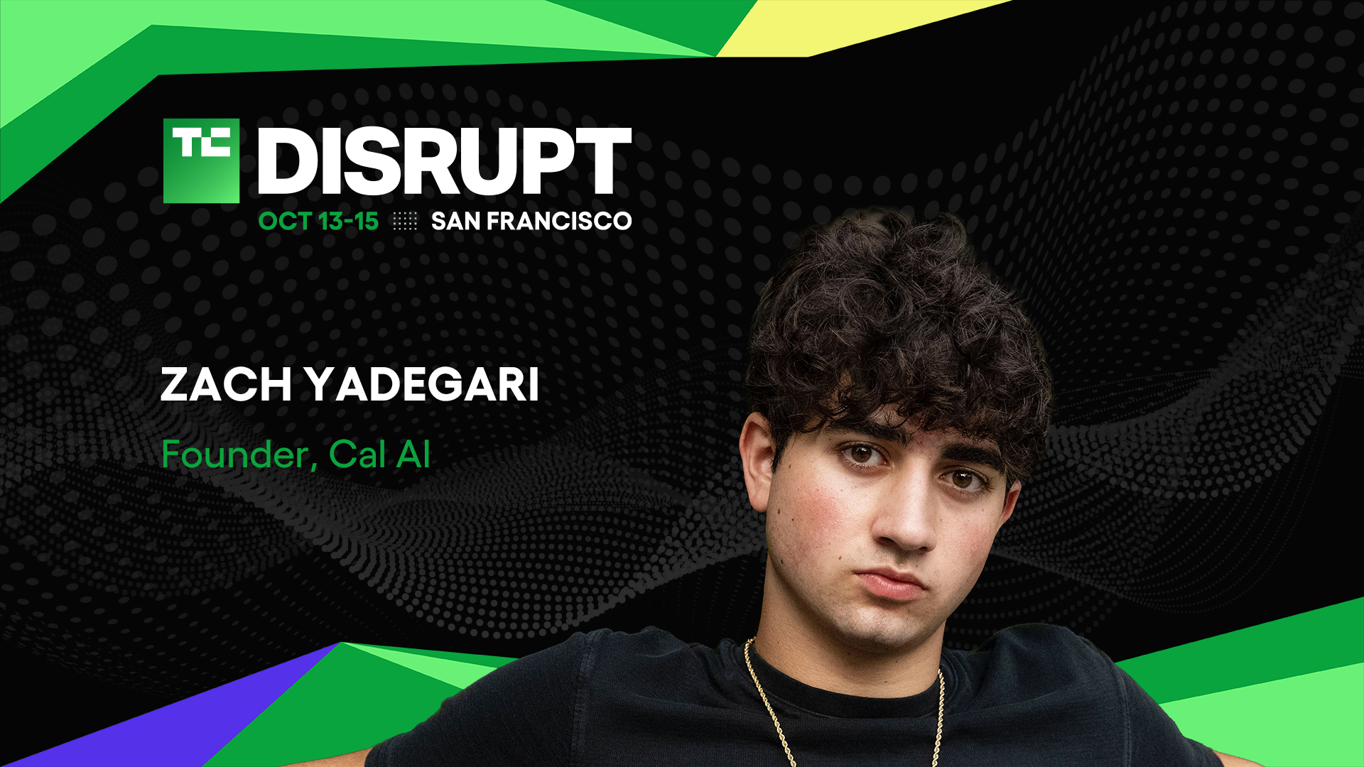 TechCrunch Disrupt 2026 Zach Yadegari