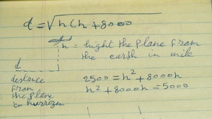 A piece of yellow lined paper with handwritten notes in clumsy handwriting, which show several equations and a basic sketch of a plane with dotted axis lines labelled h and d. H stands for the height of a plan from the Earth in miles. D, the distance from the plane to the horizon.