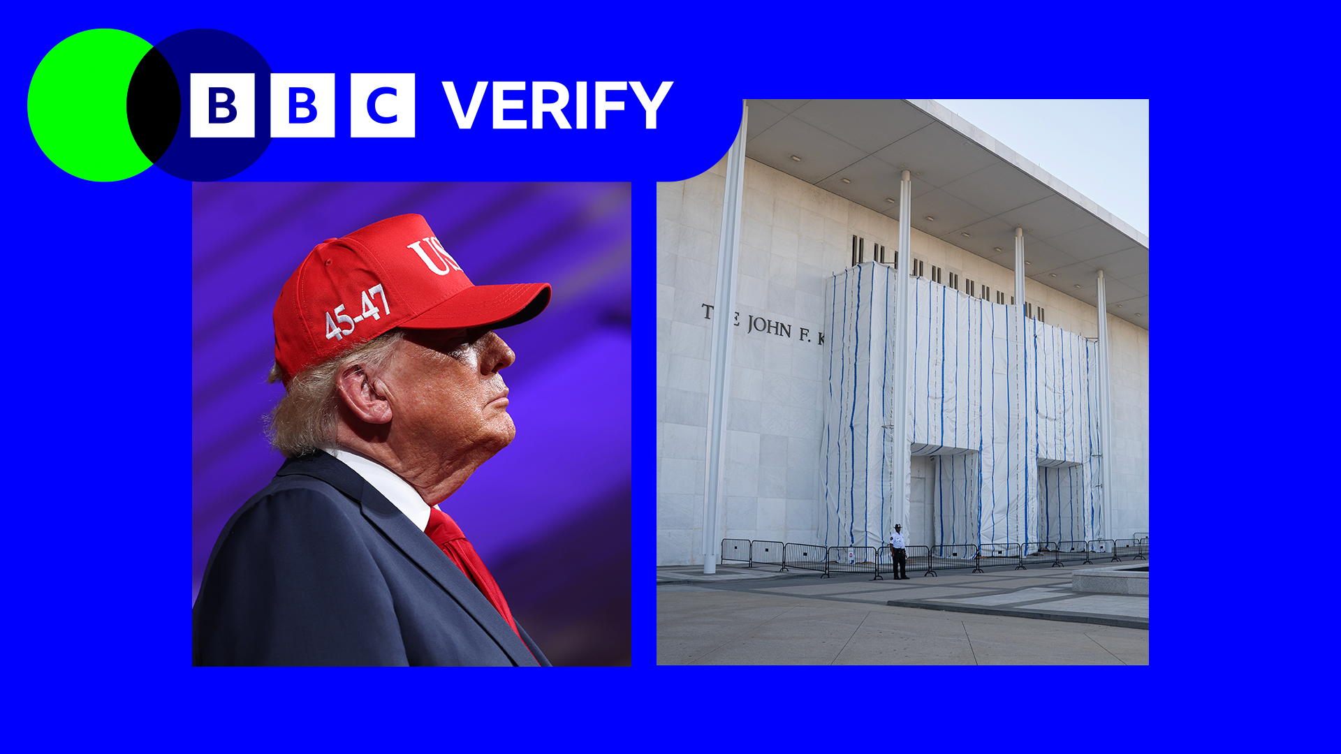 A composite image showing Donald Trump on the left, the Kennedy centre on the right, below the BBC Verify logo.