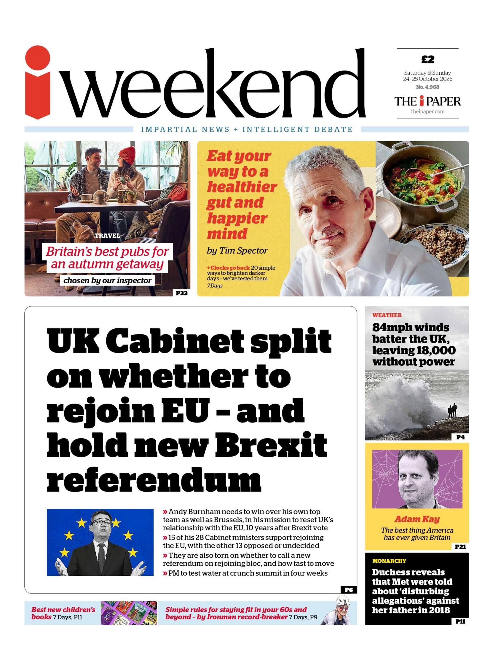 "UK Cabinet spilt on whether to rejoin EU – and hold new Brexit referendum," reads the headline on the front page of the i Weekend.