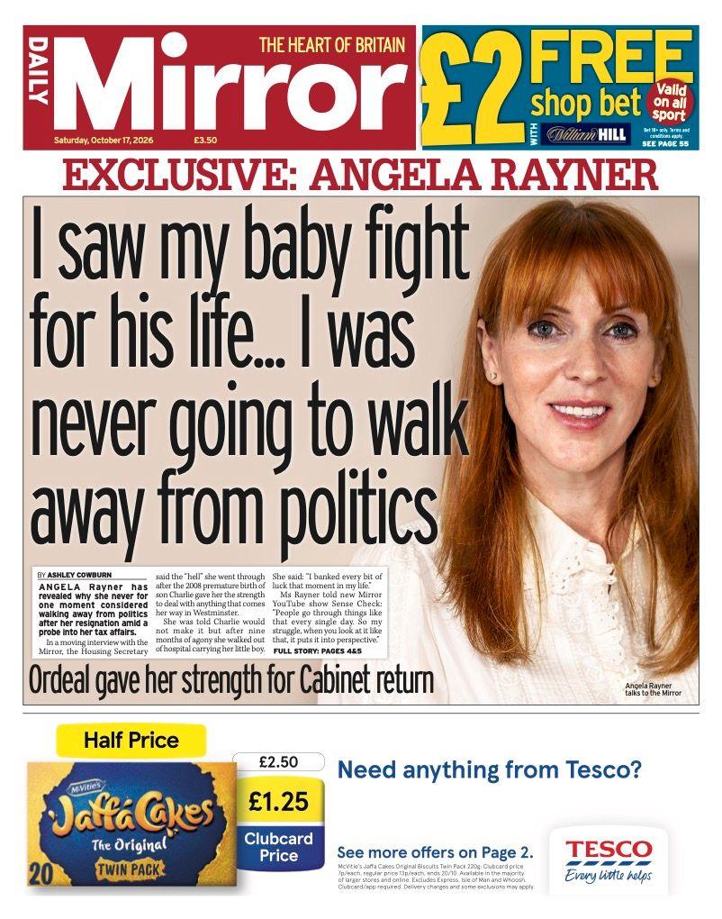 The headline on the front page of the Mirror reads: “I saw my baby fight for his life... I was never going to walk away from politics”.