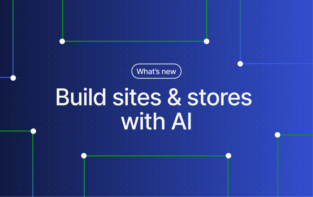 WordPress.com Changelog: Manage Your Site and Build a Store with AI Build sites stores ai