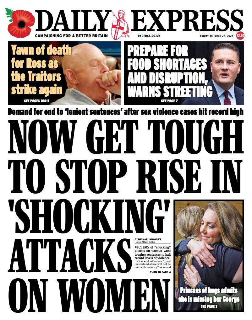 The headline on the front page of the Daily Express reads: 'Now get tough to stop rise in "shocking" attacks on women.'